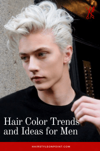 Hair Color Trends and Ideas for Men for 2019