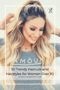 30 Trendy Haircuts For Women Over 30 Hairstyles For Women